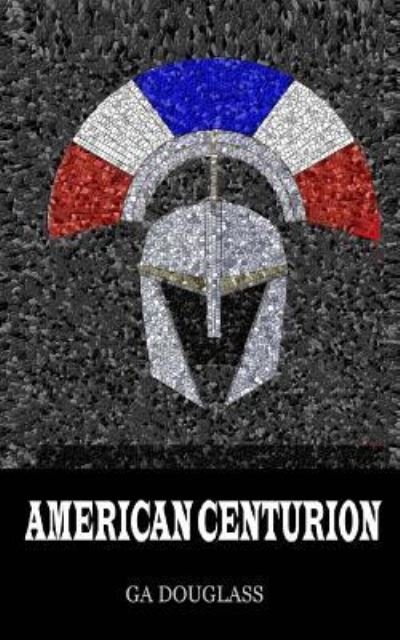 Cover for Ga Douglass · American Centurion (Paperback Bog) (2018)