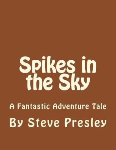 Cover for Steve Presley · Spikes in the Sky (Taschenbuch) (2018)