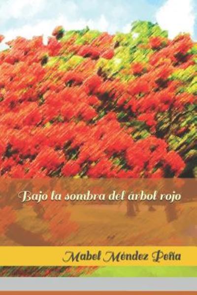 Cover for Mabel Mendez Pena · Bajo la sombra del arbol rojo (Paperback Book) (2018)