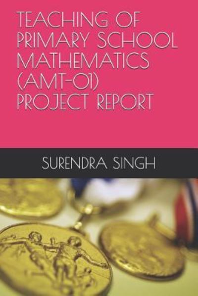 Teaching of Primary School Mathematics - Surendra Singh - Books - Independently Published - 9781729453032 - October 30, 2018