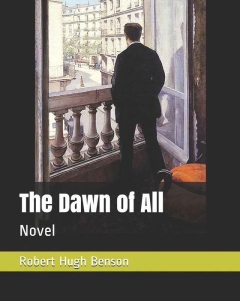 Cover for Robert Hugh Benson · The Dawn of All (Paperback Book) (2018)