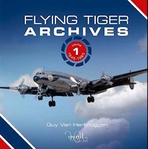 Cover for Guy Van Herbruggen · Flying Tiger Archives: Volume 1: 1945 to 1965 - Flying Tiger Archives (Innbunden bok) [Illustrated edition] (2023)