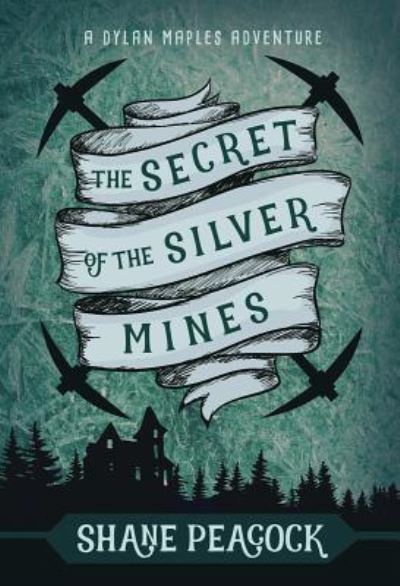 Secret of the Silver Mines - Shane Peacock - Books - Nimbus Publishing, Limited - 9781771087032 - July 31, 2018