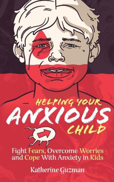 Cover for Katherine Guzman · Helping Your Anxious Child (Paperback Book) (2021)