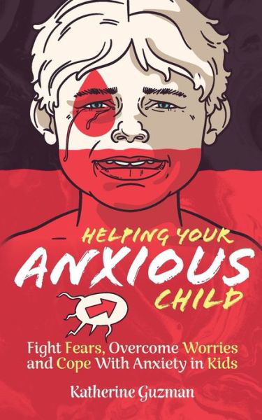 Cover for Katherine Guzman · Helping Your Anxious Child (Pocketbok) (2021)