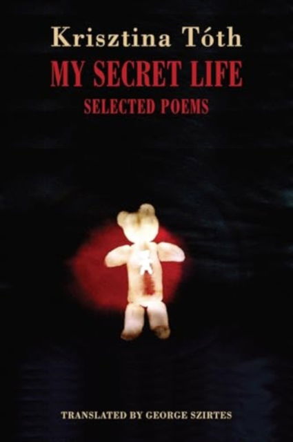 Cover for Krisztina Toth · My Secret Life: Selected Poems (Paperback Book) (2025)