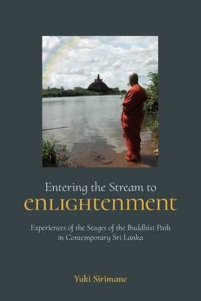 Cover for Yuki Sirimane · Entering the Stream to Enlightenment: Experiences of the Stages of the Buddhist Path in Contemporary Sri Lanka (Gebundenes Buch) (2016)
