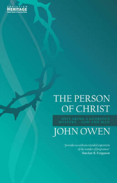 Cover for John Owen · The Person of Christ: Declaring a Glorious Mystery – God and Man - John Owen Series (Paperback Book) [Revised edition] (2015)