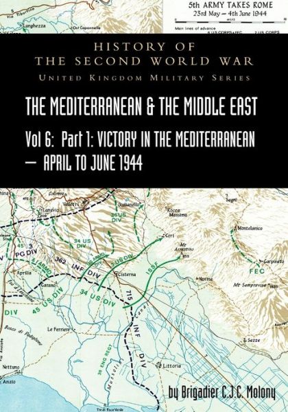 Cover for Brigadier C J C Molony · MEDITERRANEAN AND MIDDLE EAST VOLUME VI; Victory in the Mediterranean Part I, 1st April to 4th June1944. HISTORY OF THE SECOND WORLD WAR (Taschenbuch) (2021)