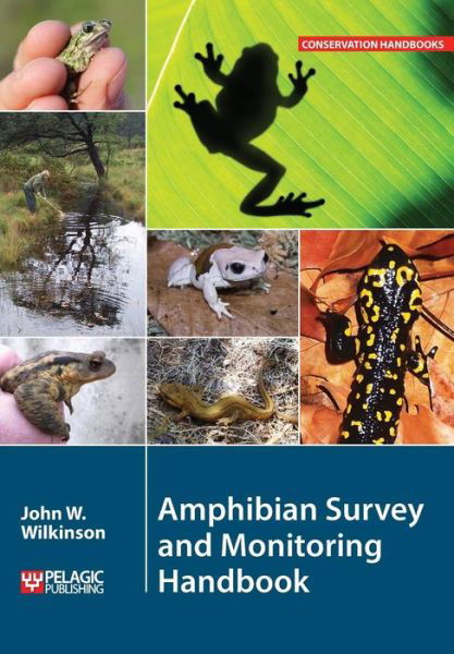 Amphibian Survey and Monitoring Handbook - Conservation Handbooks - John W. Wilkinson - Books - Pelagic Publishing - 9781784270032 - August 17, 2015