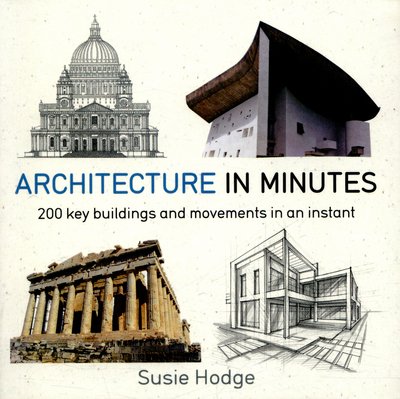 Architecture In Minutes - In Minutes - Susie Hodge - Boeken - Quercus Publishing - 9781784296032 - 19 mei 2016