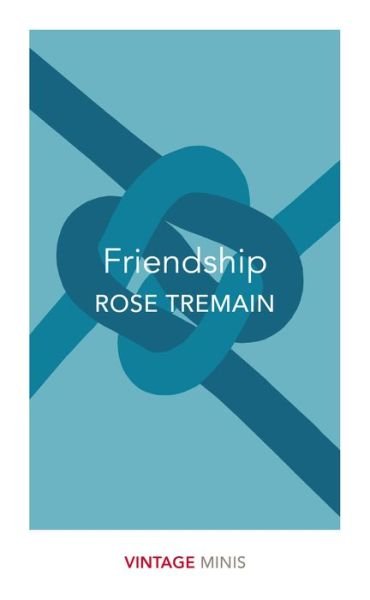 Cover for Rose Tremain · Friendship: Vintage Minis - Vintage Minis (Taschenbuch) (2018)