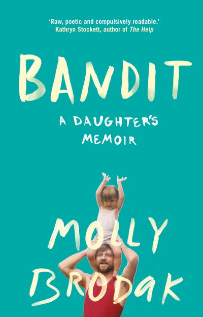 Cover for Molly Brodak · Bandit: A Daughter's Memoir (Hardcover Book) (2016)