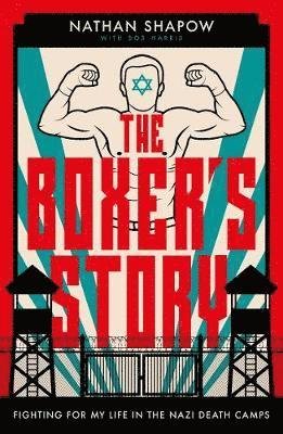 Cover for Nathan Shapow · The Boxer's Story: Fighting for My Life in the Nazi Death Camps (Taschenbuch) (2019)