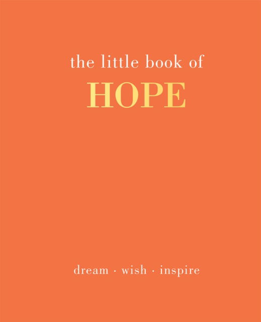 Cover for Joanna Gray · The Little Book of Hope: Dream. Wish. Inspire - Little Book of (Hardcover Book) (2022)