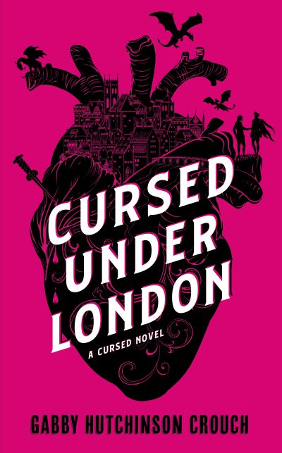 Cover for Gabby Hutchinson Crouch · Cursed Under London: the unputdownable Elizabethan romantasy - Cursed (Hardcover Book) (2024)