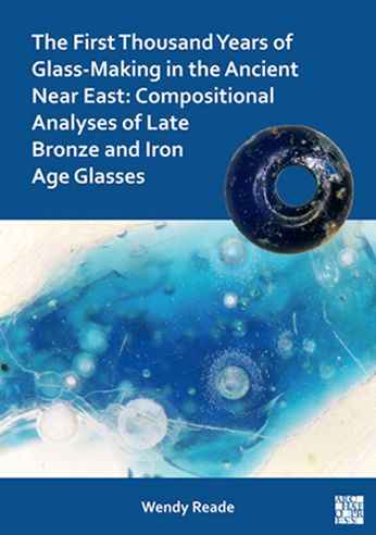 Cover for Wendy Reade · The First Thousand Years of Glass-Making in the Ancient Near East: Compositional Analyses of Late Bronze and Iron Age Glasses (Paperback Book) (2021)
