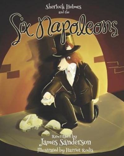 Cover for James Sanderson · Sherlock Holmes and the Six Napoleons (Paperback Book) (2018)