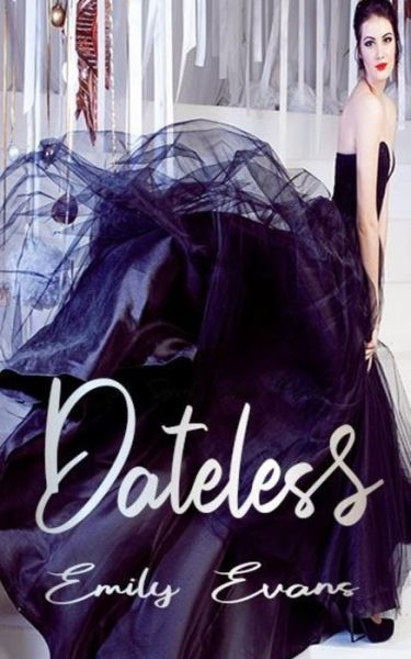 Dateless - Emily Evans - Książki - Independently Published - 9781792819032 - 17 stycznia 2019