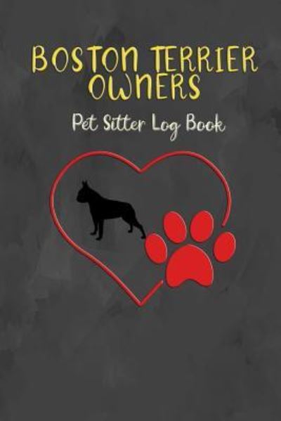 Cover for Rainbow Cloud Press · Boston Terrier Owners Pet Sitter Log Book (Paperback Book) (2019)