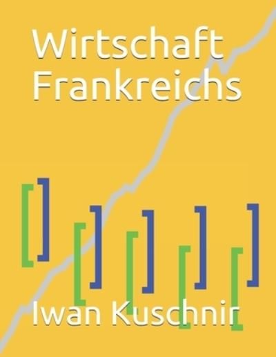 Cover for Iwan Kuschnir · Wirtschaft Frankreichs (Paperback Book) (2019)