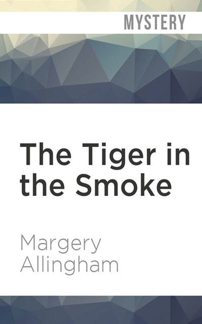 The Tiger in the Smoke - Margery Allingham - Musiikki - Audible Studios on Brilliance - 9781799766032 - tiistai 1. syyskuuta 2020