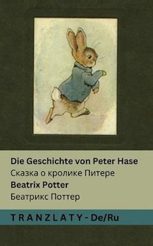 Die Geschichte von Peter Hase / С к а з к а о к р о л и к е П и т е р е : Tranzlaty Deutsch Р у с с к  - Beatrix Potter - Books - Tranzlaty - 9781805724032 - April 20, 2025