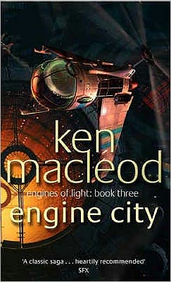 Cover for Ken MacLeod · Engine City: Engines of Light: Book Three - Engines of Light (Paperback Book) (2003)