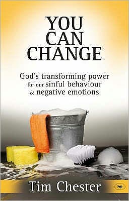 Cover for Chester, Dr Tim (Author) · You Can Change: God's Transforming Power For Our Sinful Behaviour And Negative Emotions (Pocketbok) (2008)