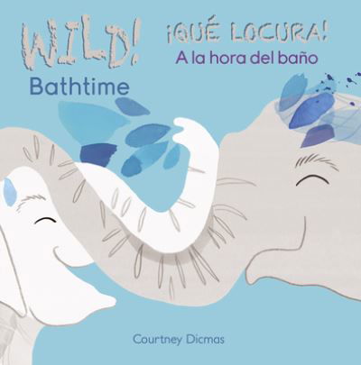 Cover for Courtney Dicmas · WILD Bathtime!/QU LOCURA! a la Hora Del Bao (N/A) (2016)