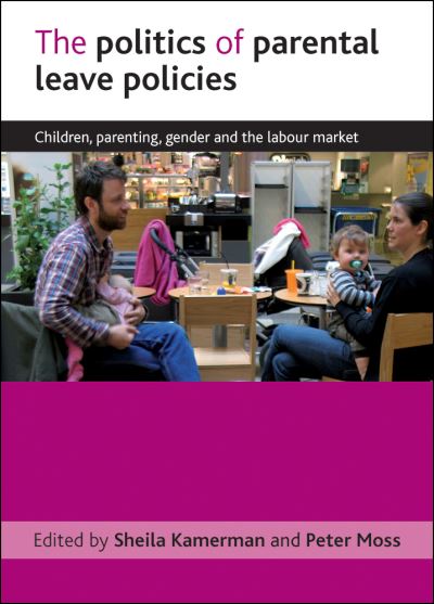 Cover for The politics of parental leave policies: Children, parenting, gender and the labour market (Paperback Book) (2011)