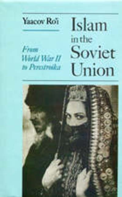 Cover for Yaacov Ro'i · Islam in the Soviet Union: From the Second World War to Perestroika (Hardcover bog) (2000)