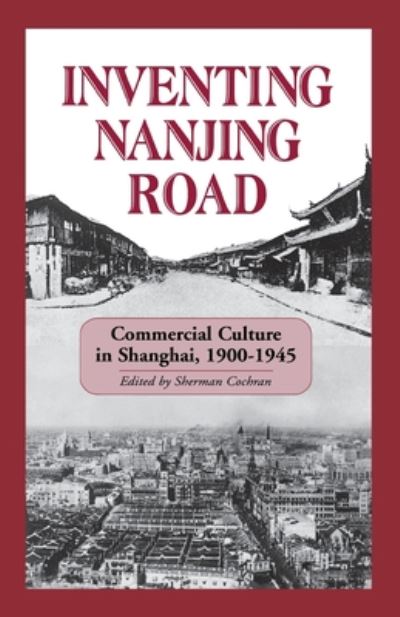 Cover for Cochran · Inventing Nanjing Road: Commercial Culture in Shanghai, 1900–1945 (Paperback Book) (2010)