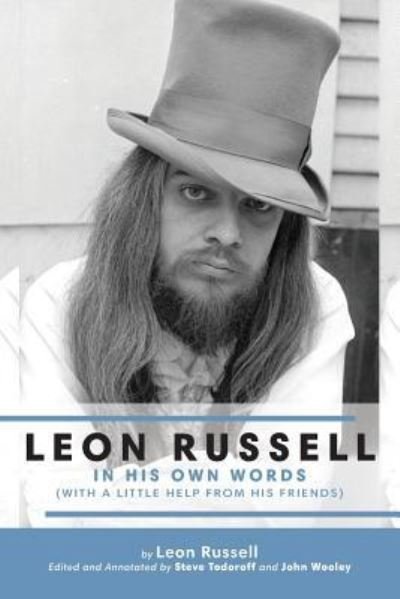 Leon Russell In His Own Words - Leon Russell - Livros - Steve Todoroff Archives, LLC - 9781886518032 - 25 de julho de 2019