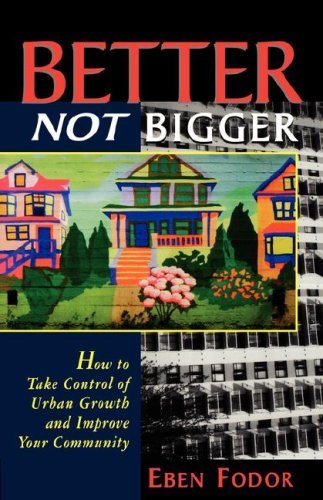 Cover for Eben V. Fodor · Better NOT Bigger: How to Take Control of Urban Growth and Improve your Community (Paperback Bog) (2007)
