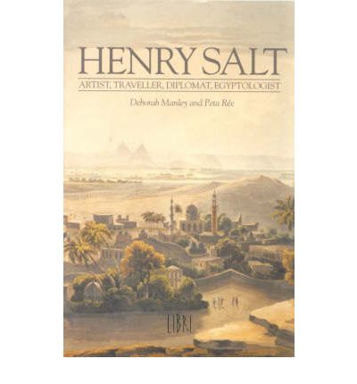 Cover for Deborah Manley · Henry Salt: Artist, Traveller, Diplomat, Egyptologist (Hardcover Book) (2001)