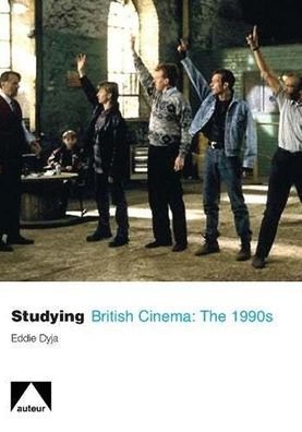 Studying British Cinema: the 1990s - Eddie Dyja - Livros - Auteur Publishing - 9781906733032 - 25 de maio de 2010