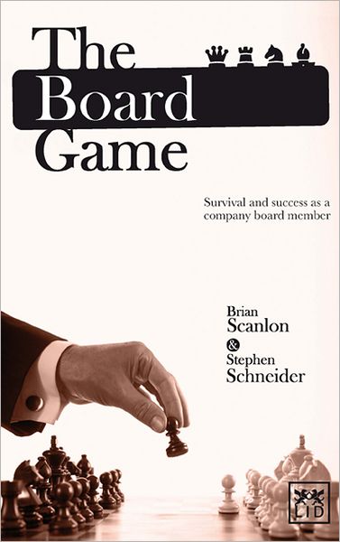 Cover for Brian Scanlon · The Board Game: Survival and Success as a Company Board Member (Hardcover Book) (2011)