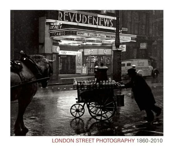 Cover for Mike Seaborne · London Street Photography 1860-2010 (Hardcover Book) (2012)