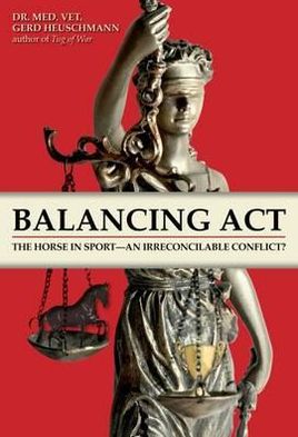 Cover for Gerd Heuschmann · Balancing Act: The Horse in Sport - an Irreconcilable Conflict? (Hardcover Book) (2012)