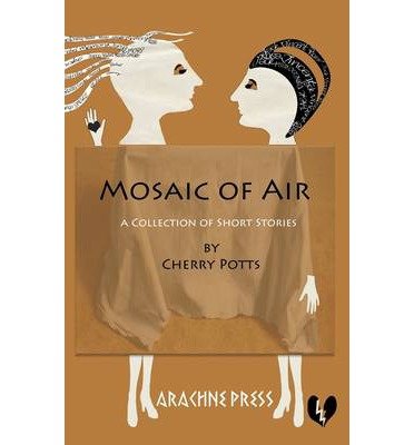 Cover for Cherry Potts · Mosaic of Air: Short Stories (Paperback Book) (2013)