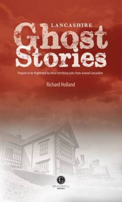 Cover for Richard Holland · Lancashire Ghost Stories: Shiver Your Way Around Lancashire (Pocketbok) (2014)