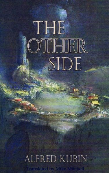 Cover for Alfred Kubin · The Other Side - Dedalus European Classics (Paperback Bog) [2 Revised edition] (2023)