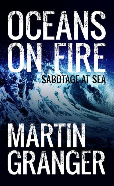 Oceans on Fire - Martin Granger - Bücher - RedDoor Press - 9781910453032 - 25. Juni 2015