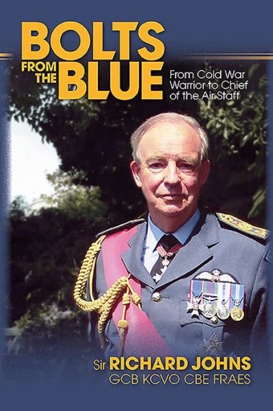 Cover for Richard Johns · Bolts from the Blue: From Cold War Warrior to Chief of the Air Staff (Paperback Book) (2021)