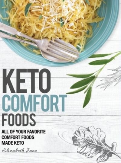 Cover for Elizabeth Jane · Keto Comfort Foods (Inbunden Bok) (2019)