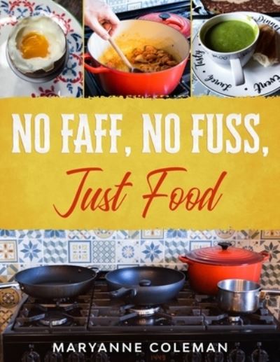 Cover for Maryanne Coleman · No Faff, No Fuss, Just Food (Pocketbok) (2020)