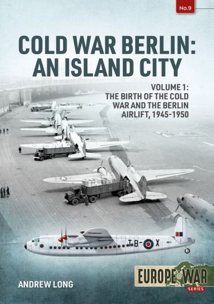 Cover for Andrew Long · Cold War Berlin: An Island City Volume 1 - the Birth of the Cold War and the Berlin Airlift, 1945-1950 - Europe@War (Paperback Book) (2021)