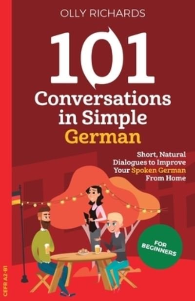 Cover for Olly Richards · 101 Conversations in Simple German (Taschenbuch) (2020)