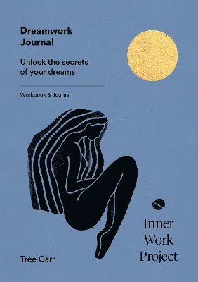 Cover for Tree Carr · Dreamwork Journal: Unlock the secrets of your dreams (Paperback Book) (2024)